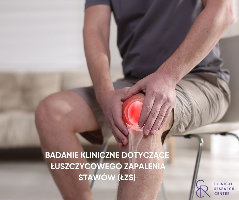 Badanie Kliniczne Poznań łuszczycowe Zapalenie Stawów